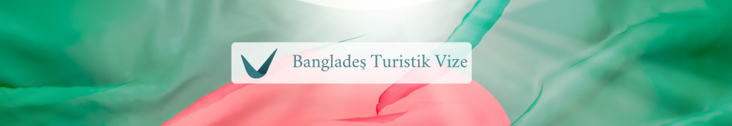 bangladeş turistik vize