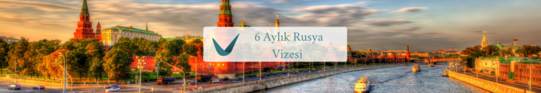 6 Aylık Rusya Vize Başvuruları Açıldı!