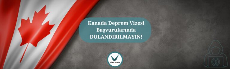 Kanada Deprem Vizesi Başvurularında DOLANDIRILMAYIN!